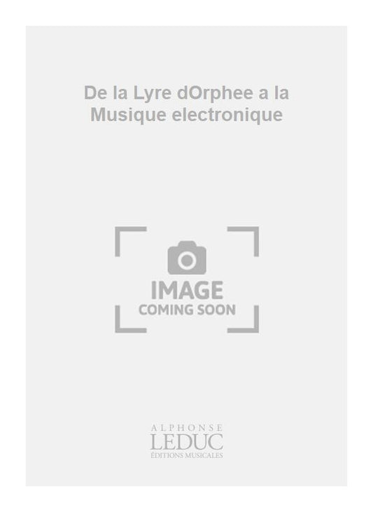De La Lyre D'Orphée À La Musique Électronique