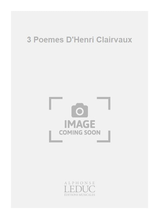 3 Poèmes De Henri Clairvaux
