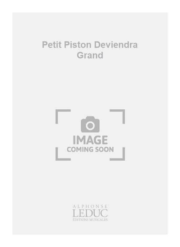 Petit Piston Deviendra Grand