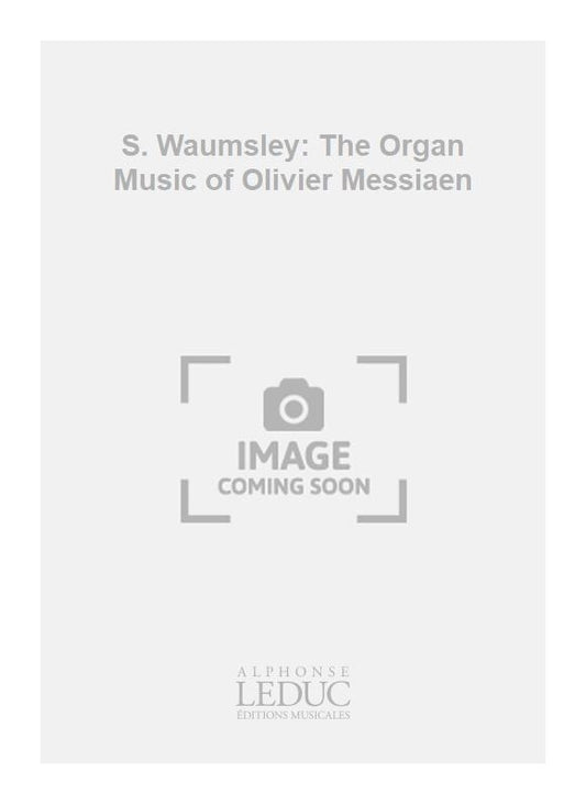 S. Waumsley: Organ Music Of Olivier Messiaen, The