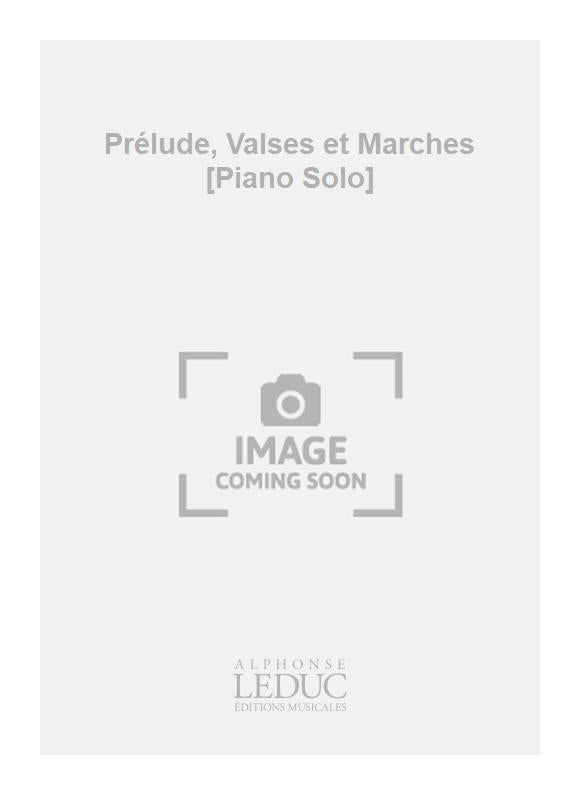 Prélude, Valses et Marches [Piano Solo]