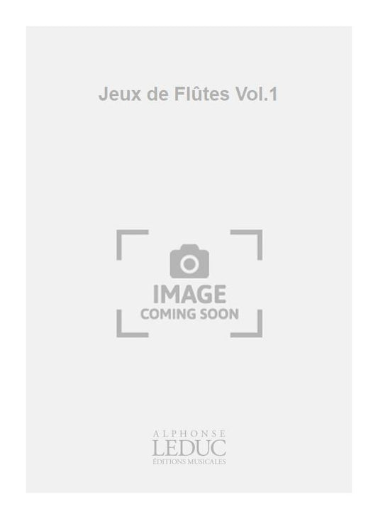 Jeux de Flûtes Volume 1