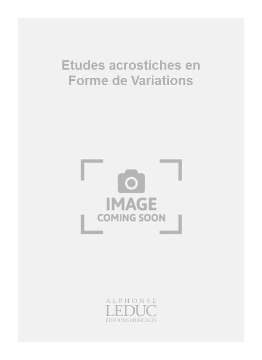 Etudes acrostiches en Forme de Variations
