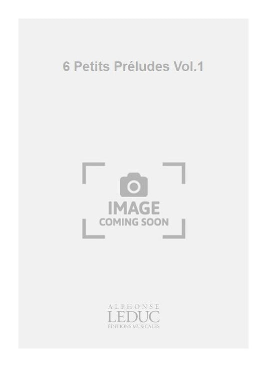 6 Petits Préludes Volume 1