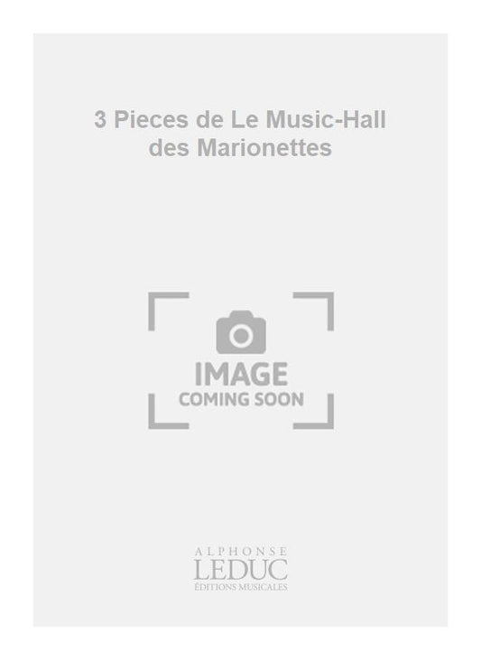 3 Pièces de Le Music-Hall des Marionettes