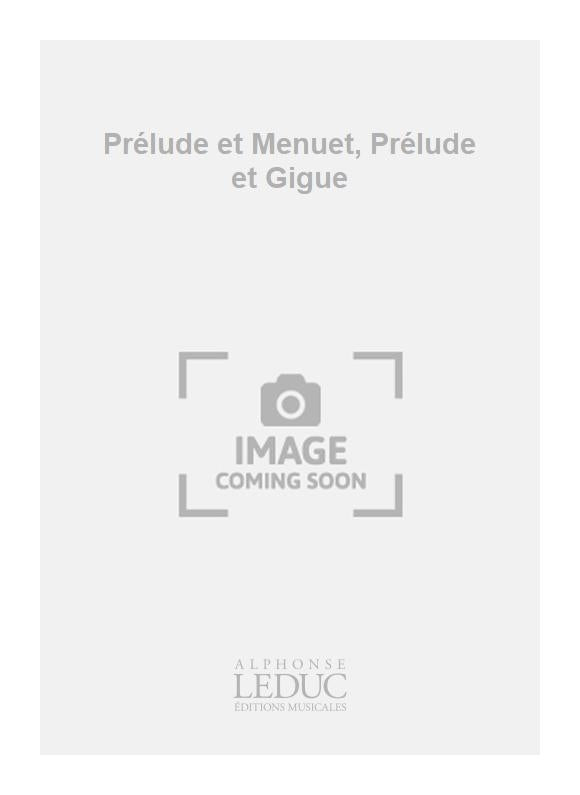 Prélude et Menuet, Prélude et Gigue