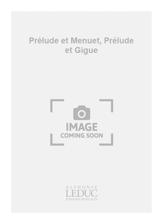 Prélude et Menuet, Prélude et Gigue