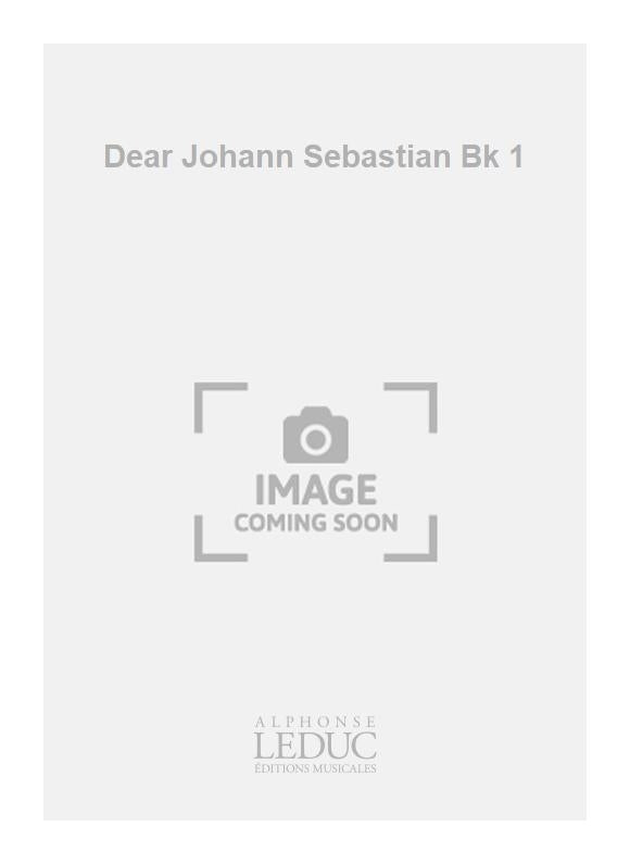 Dear Johann Sebastian Volume 1