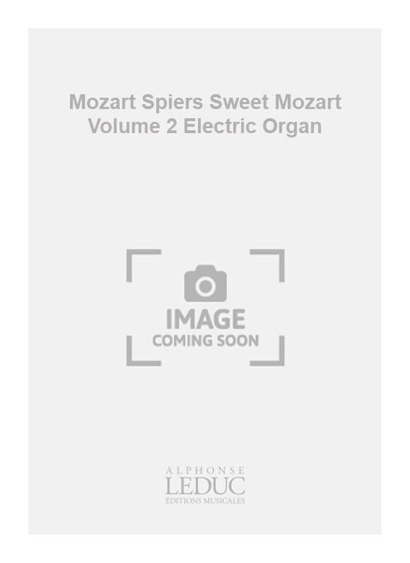 Mozart Spiers Sweet Mozart Volume 2 Electric Organ