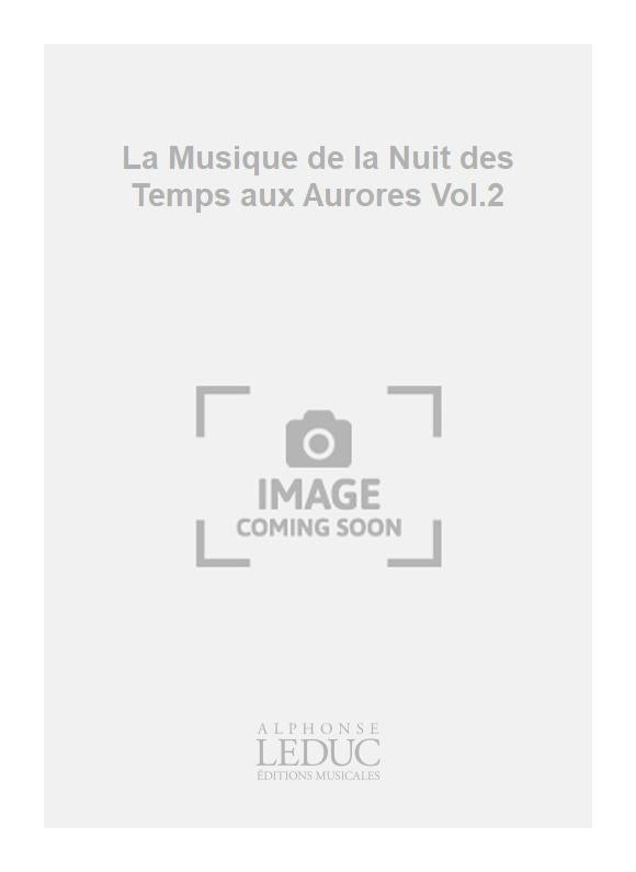 La Musique de la Nuit des Temps aux Aurores Volume 2