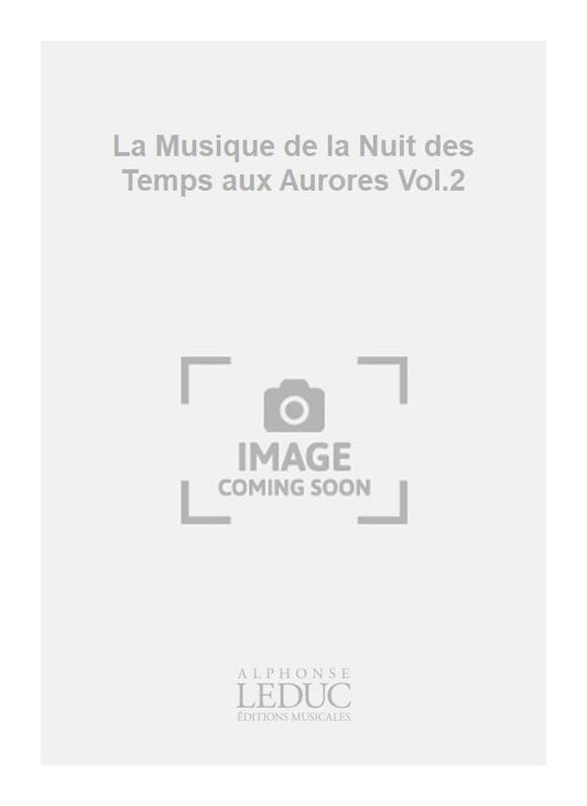 La Musique de la Nuit des Temps aux Aurores Volume 2