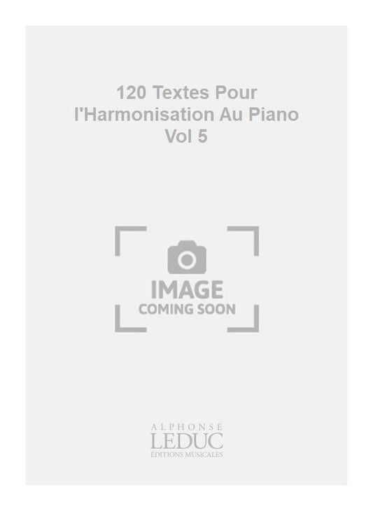 120 Textes Pour L'Harmonisation Au Piano Volume 5 - Textes Proposés