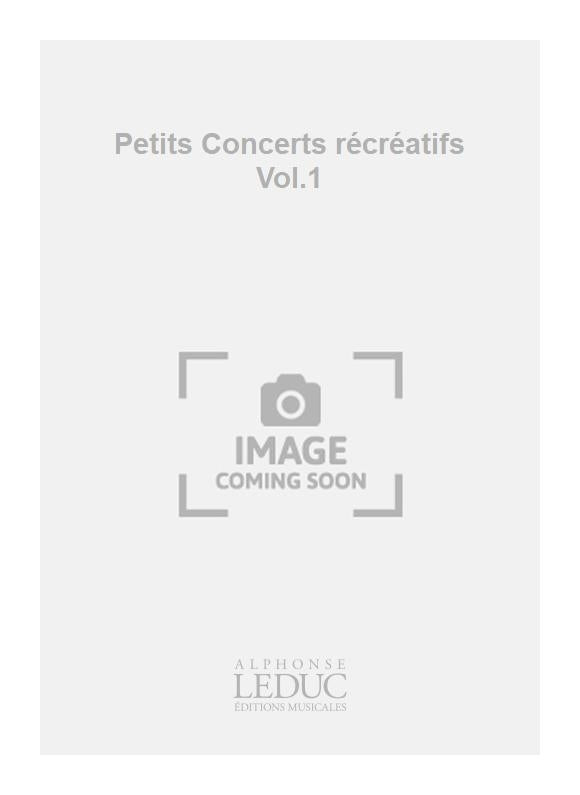 Petits Concerts récréatifs Volume 1
