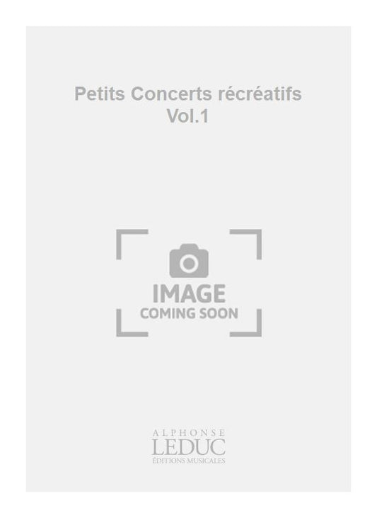 Petits Concerts récréatifs Volume 1