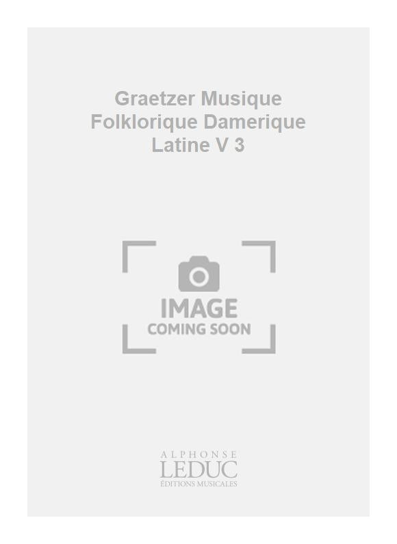 Graetzer Musique Folklorique Damerique Latine V 3