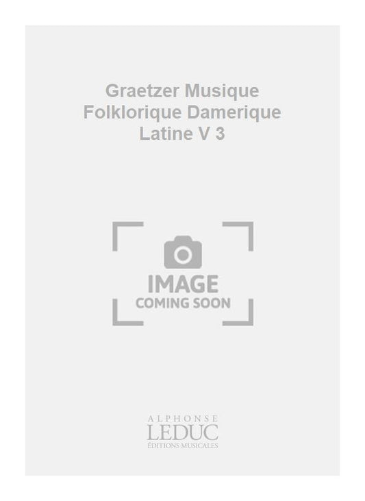 Graetzer Musique Folklorique Damerique Latine V 3