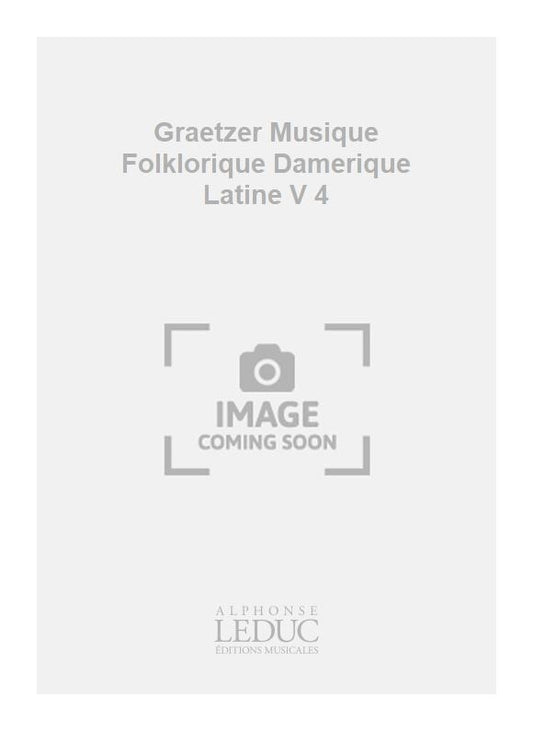Graetzer Musique Folklorique Damerique Latine V 4