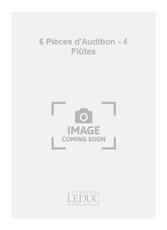 6 Pièces d'Audition - 4 Flûtes
