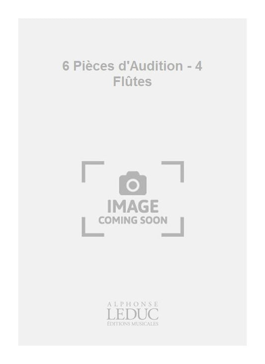 6 Pièces d'Audition - 4 Flûtes