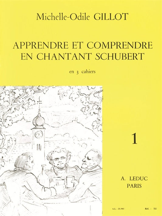 Apprendre et Comprendre en Chantant Schubert Volume 1
