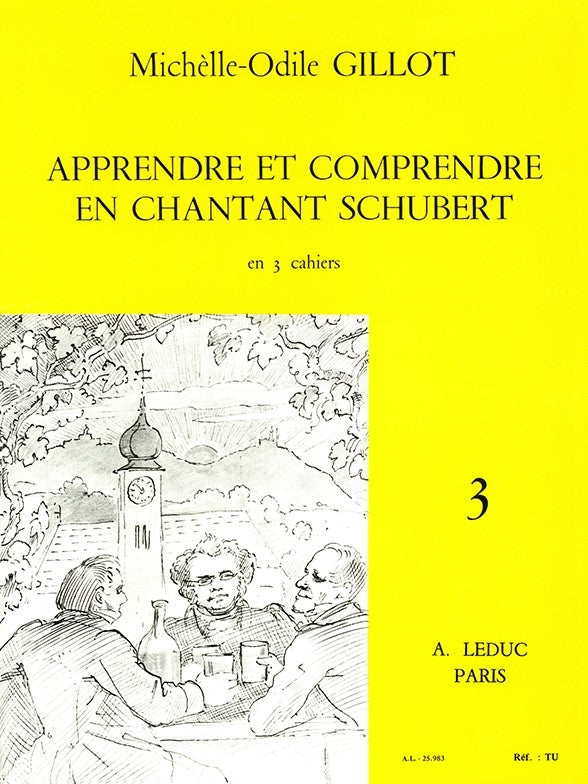 Apprendre et Comprendre en Chantant Schubert Volume 3