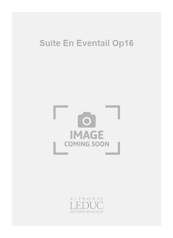 Suite En Éventail Op.16