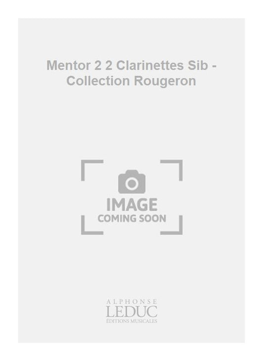 Mentor 2 2 Clarinettes Sib - Collection Rougeron