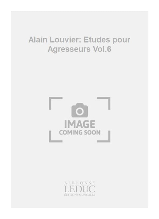 Etudes pour Agresseurs Volume 6