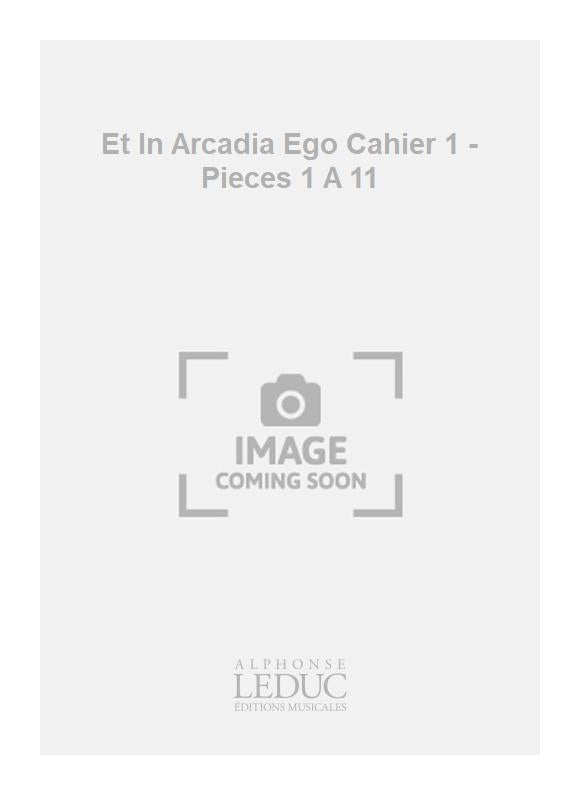 Et In Arcadia Ego Cahier 1 - Pièces 1 A 11
