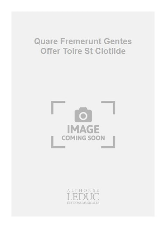 Quare Fremerunt Gentes Offer Toire St Clotilde
