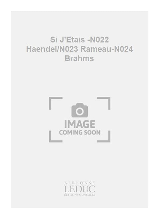 Si J'Etais -N022 Haendel/N023 Rameau-N024 Brahms