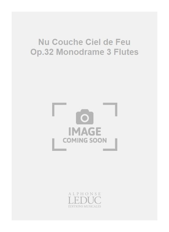Nu Couche Ciel de Feu Op.32 Monodrame 3 Flutes