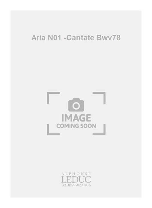 Aria N01 -Cantate Bwv78