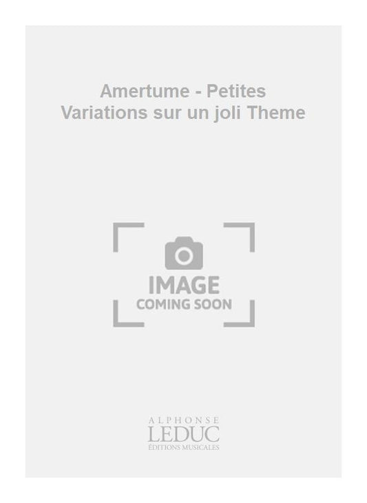 Amertume Op.52/Petites Variations Sur Un Joli Thème Op.86