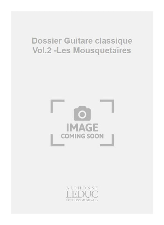 Dossier Guitare classique Volume 2 -Les Mousquetaires