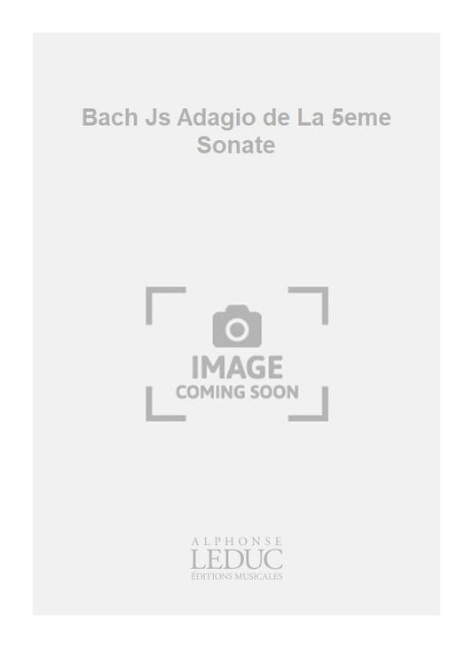 Bach Js Adagio de La 5eme Sonate