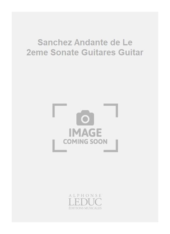 Sanchez Andante de Le 2eme Sonate Guitares Guitar