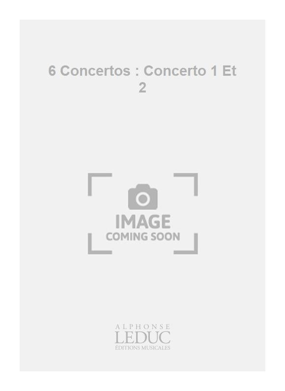 6 Concertos : Concerto 1 Et 2