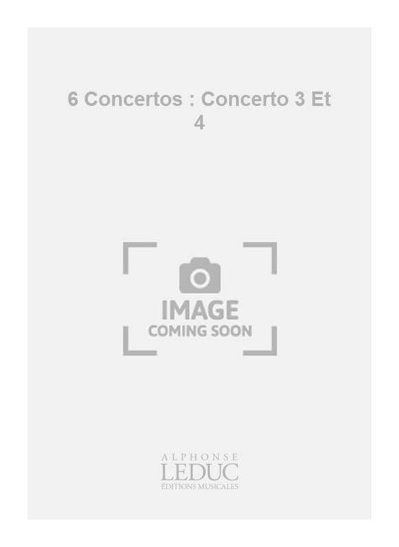6 Concertos : Concerto 3 Et 4