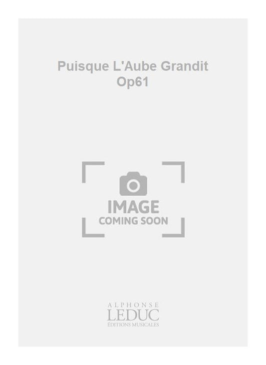 Puisque L'Aube Grandit Op61