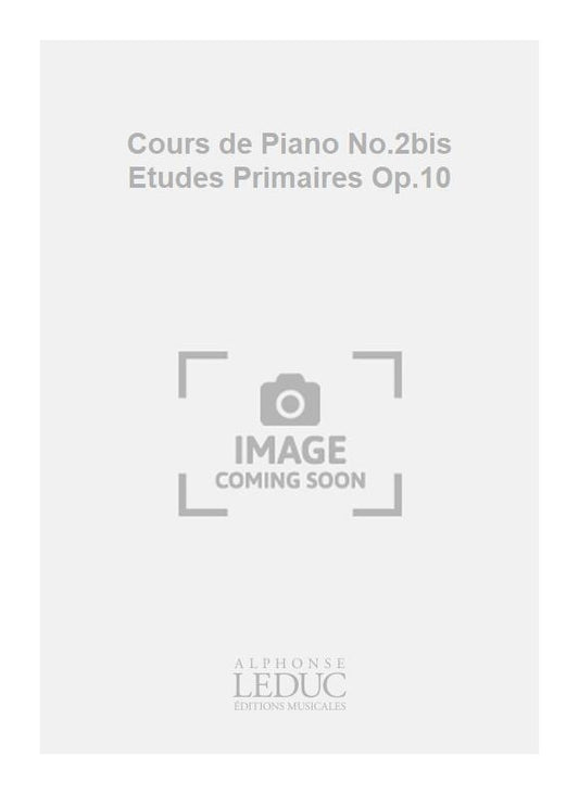 Cours De Piano Volume 2Bis - Études Primaires Op.10
