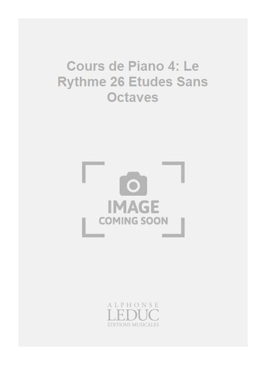 Cours de Piano 4: Le Rythme 26 Etudes Sans Octaves