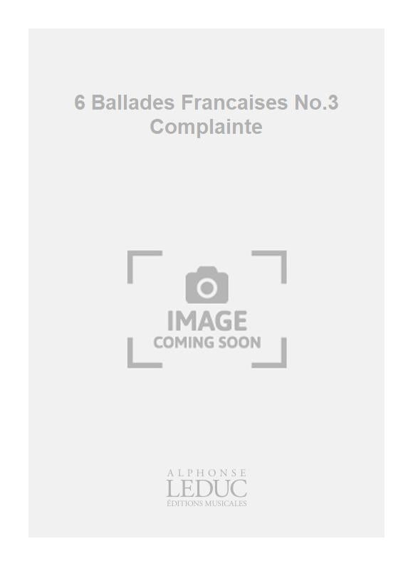 6 Ballades Francaises n° 3 Complainte