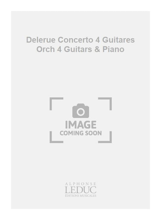 Delerue Concerto 4 Guitares Orch 4 guitares & Piano