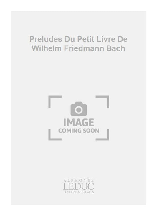 Préludes Du Petit Livre De Wilhelm Friedmann Bach