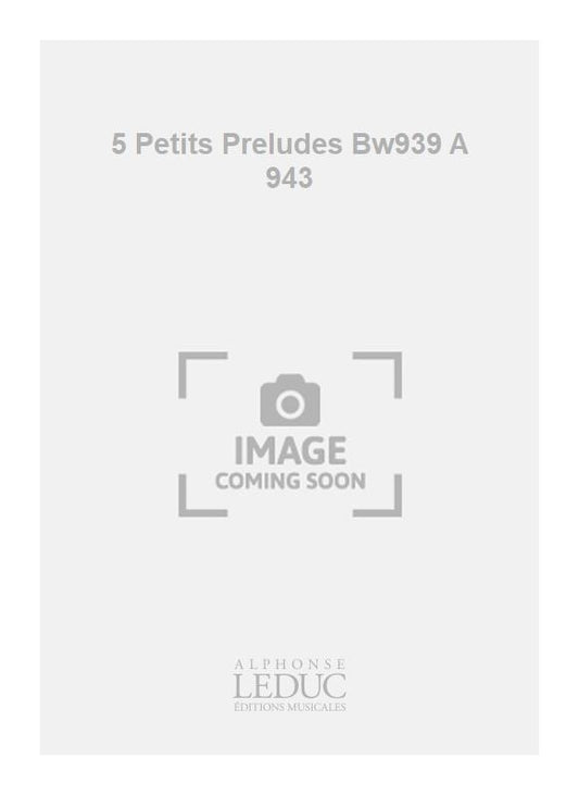 5 Petits Préludes Bw939 A 943