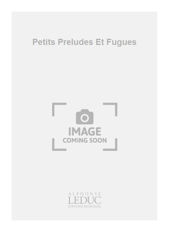 Petits Préludes Et Fugues