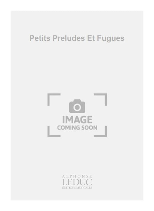 Petits Préludes Et Fugues