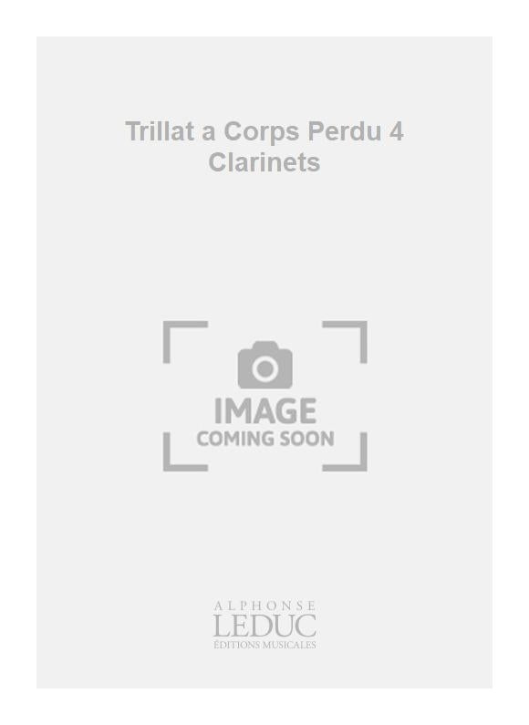 Trillat a Corps Perdu 4 Clarinets