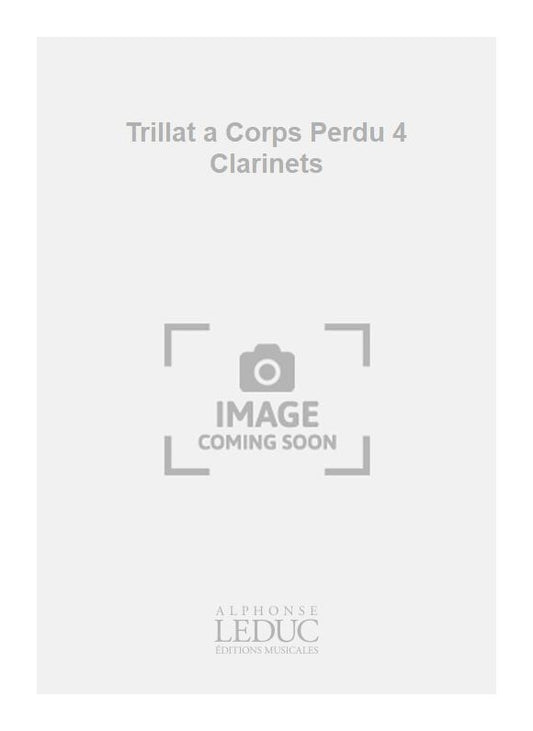 Trillat a Corps Perdu 4 Clarinets